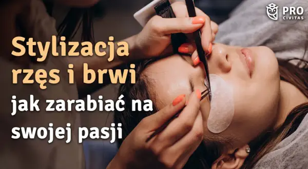 Stylizacja rzęs i brwi: kurs, który pozwoli Ci zarabiać na swojej pasji. Precyzyjne przedłużanie rzęs.